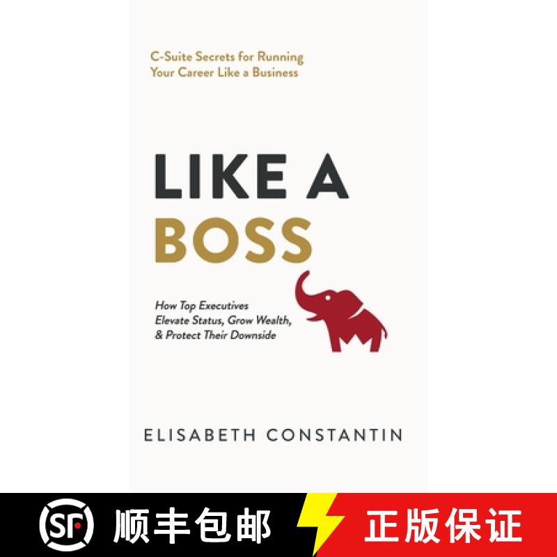 【3-4周达】Like A Boss: How Top Executives Elevate Status, Grow Wealth, & Protect Their Downside [9798992799408]