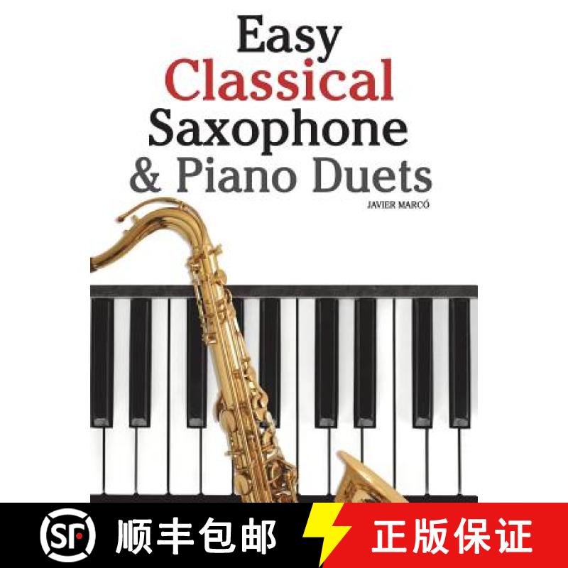 【3-4周达】Easy Classical Saxophone & Piano Duets: For Alto, Baritone, Tenor & Soprano Saxophone Play... [9781470081232]