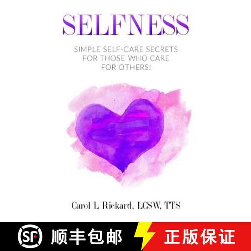 预订 Selfness: Simple Self-Care Secrets for Those Who Care for Others! [9780990847687]