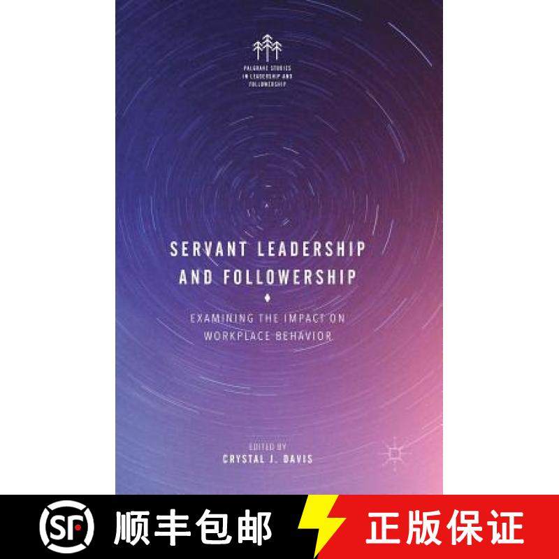 【3-4周达】Servant Leadership and Followership : Examining the Impact on Workplace Behavior [9783319593654]
