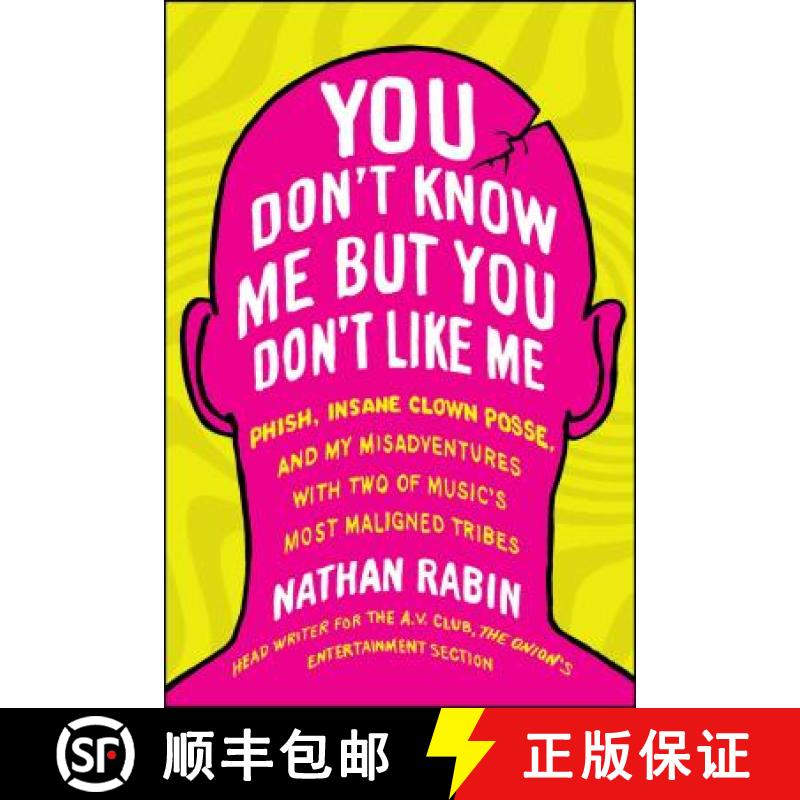 【3-4周达】You Don't Know Me But You Don't Like Me: Phish, Insane Clown Posse, and My Misadventures w... [9781451626889]