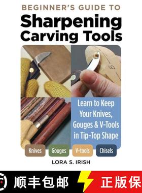 【3-4周达】Beginner's Guide to Sharpening Carving Tools: Learn to Keep Your Knives, Gouges & V-Tools ... [9781497103306]