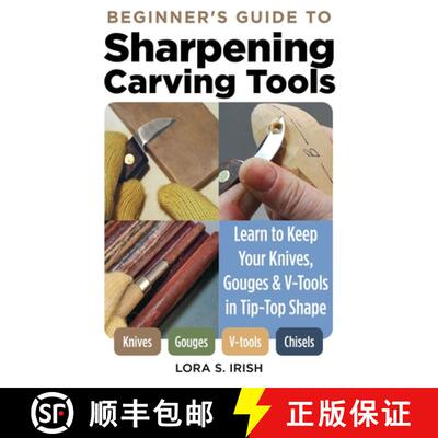 【3-4周达】Beginner's Guide to Sharpening Carving Tools: Learn to Keep Your Knives, Gouges & V-Tools ... [9781497103306]