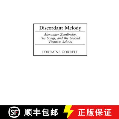 【3-4周达】Discordant Melody: Alexander Zemlinsky, His Songs, and the Second Viennese School [9780313323669]