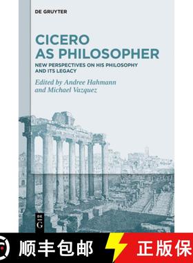 预订 Cicero as Philosopher: New Perspectives on His Philosophy and Its Legacy [9783111591179]