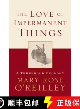 【3-4周达】The Love of Impermanent Things : A Threshold Ecology [9781571313126]