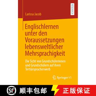 【3-4周达】Englischlernen unter den Voraussetzungen lebensweltlicher Mehrsprachigkeit: Die Sicht von ... [9783658319175]