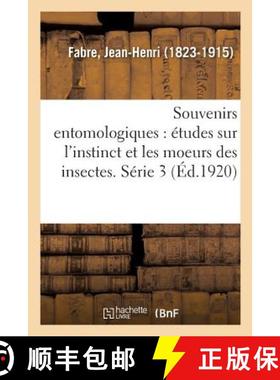 【3-4周达】Souvenirs Entomologiques: Etudes Sur l'Instinct Et Les Moeurs Des Insectes. Serie 3: etude... [9782329085111]