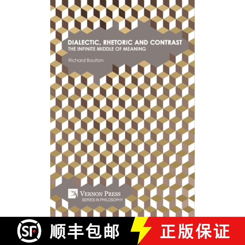 【2-3周达】Dialectic, Rhetoric and Contrast: The Infinite Middle of Meaning [9781648893759]