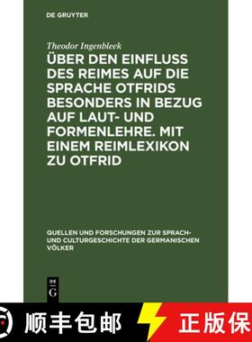 【3-4周达】UEber Den Einfluss Des Reimes Auf Die Sprache Otfrids Besonders in Bezug Auf Laut- Und For... [9783111286631]