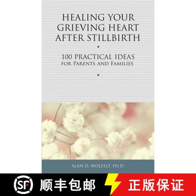 【3-4周达】Healing Your Grieving Heart After Stillbirth: 100 Practical Ideas for Parents and Familiies [9781617221750]