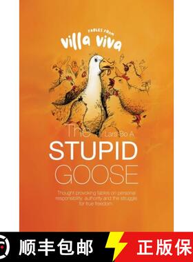 【3-4周达】Fables from Villa Viva - The Stupid Goose: Thought Provoking Fables On Personal Responsibi... [9788797401040]