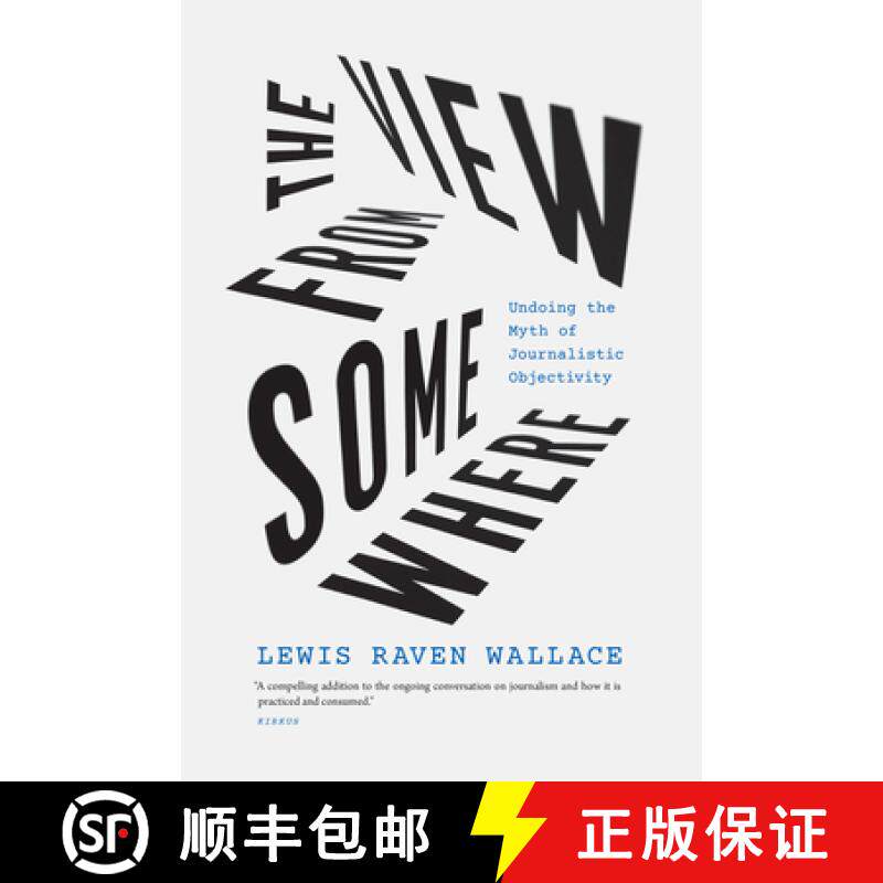 【3-4周达】The View from Somewhere: Undoing the Myth of Journalistic Objectivity [9780226826585]