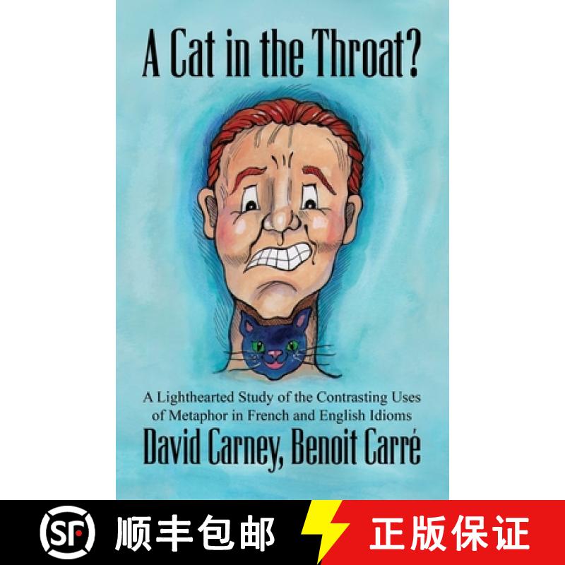 预订 A Cat in the Throat?: A Lighthearted Study of the Contrasting Uses of Metaphor in French and Eng... [9781732456778]