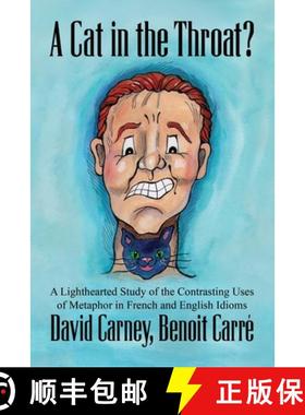 预订 A Cat in the Throat?: A Lighthearted Study of the Contrasting Uses of Metaphor in French and Eng... [9781732456778]