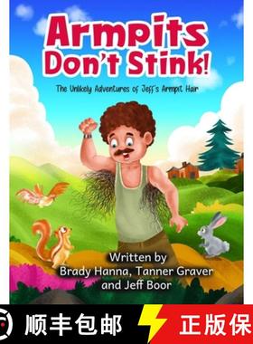 【3-4周达】Armpits Don't Stink! : The Unlikely Adventures of Jeff's Armpit Hair [9798869342942]