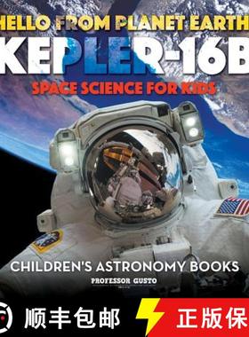 【3-4周达】Hello from Planet Earth! Kepler-16b - Space Science for Kids - Children's Astronomy Books [9781683219668]