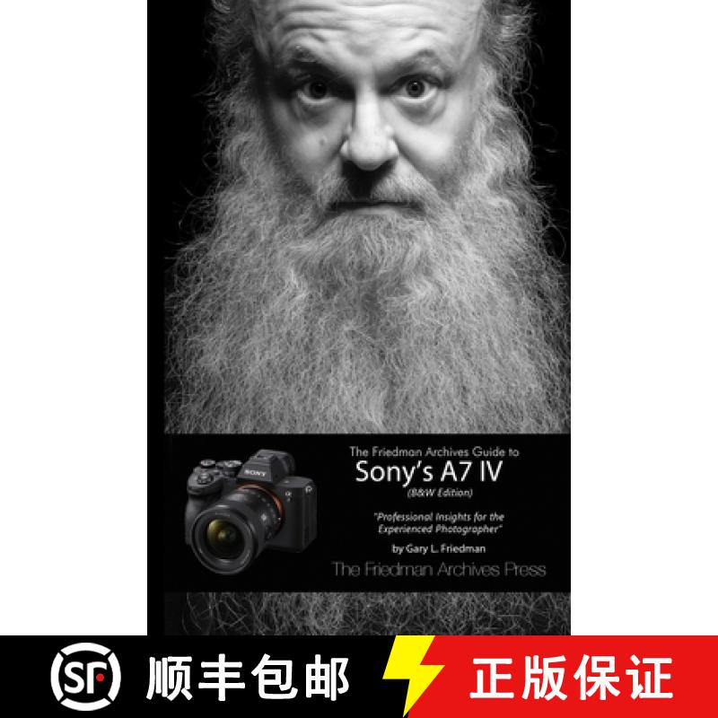 【2-3周达】The Friedman Archives Guide to Sony's A7 IV (B&W Edition) [9781678012359]