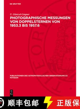 【3-4周达】Photographische Messungen Von Doppelsternen Von 1953.3 Bis 1957.6 [9783112759929]