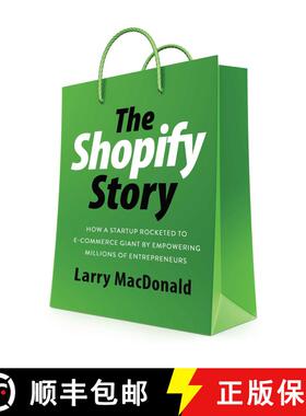 【3-4周达】The Shopify Story: How a Startup Rocketed to E-commerce Giant by Empowering Millions of En... [9781770417496]