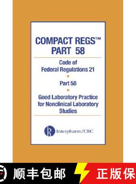 【3-4周达】精装 Compact Regs Part 58: CFR 21 Part 58 Good Laboratory Practice for Non-clinical Labora... [9780849321894]