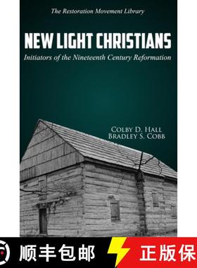 预订 New Light Christians: Initiators of the Nineteenth Century Reformation [9781947622463]