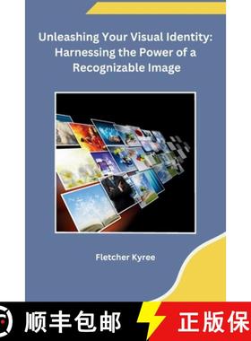 【3-4周达】Unleashing Your Visual Identity: Harnessing the Power of a Recognizable Image [9798869048578]
