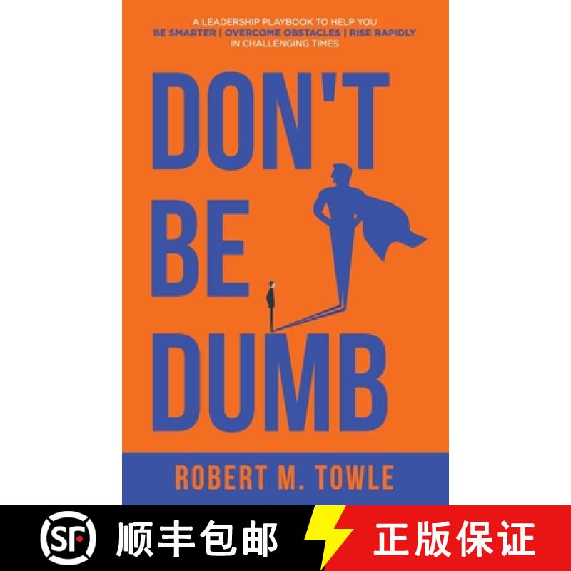 【2-3周达】Don't Be Dumb: A Leadership Playbook to Help You Be Smarter, Overcome Obstacles, and Rise ... [9781647467982]