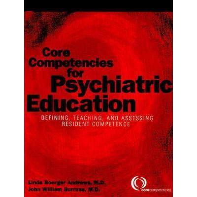 【4周达】Core Competencies for Psychiatric Education: Defining, Teaching, and Assessing Resident Comp... [9781585621309]