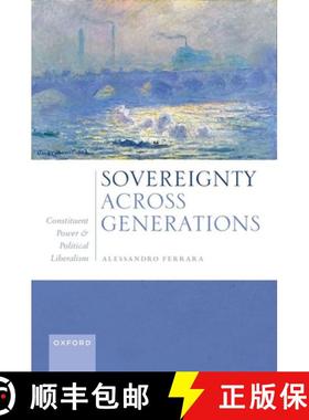 【3-4周达】Sovereignty Across Generations: Constituent Power and Political Liberalism [9780192871077]