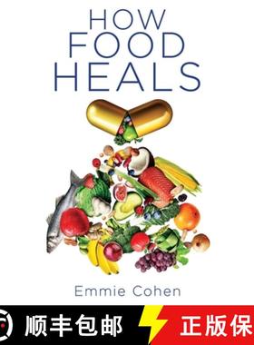 【3-4周达】How Food Heals: A Look into Food as Medicine for Our Physical and Mental Health [9781636769417]