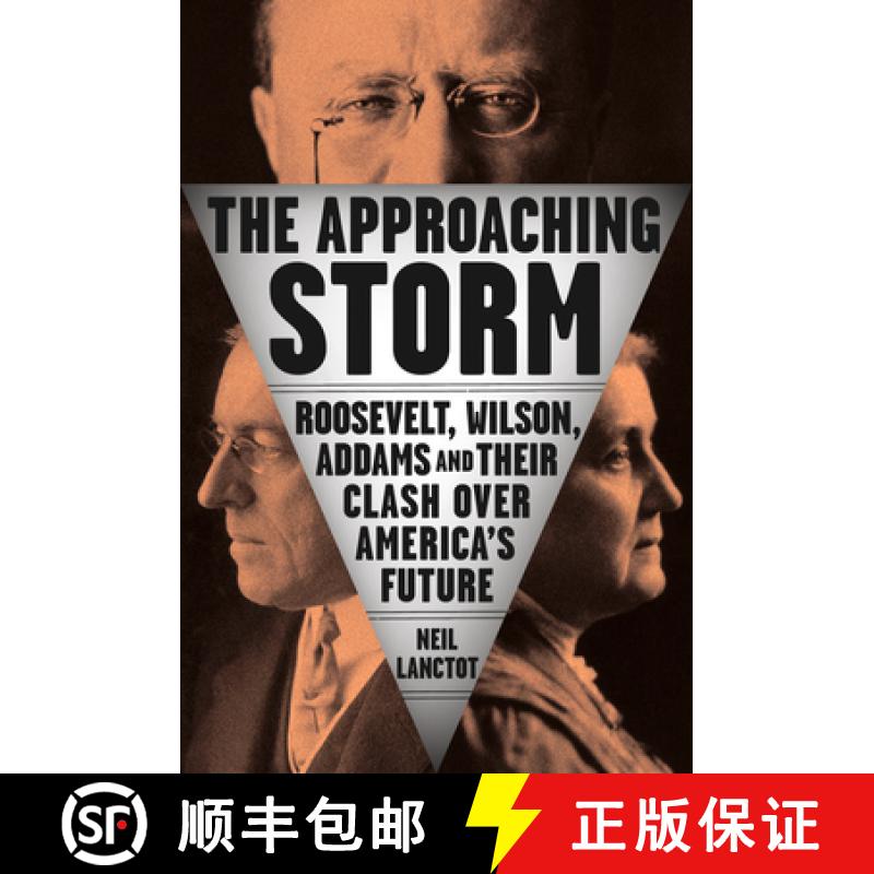 【2-3周达】The Approaching Storm: Roosevelt, Wilson, Addams, and Their Clash Over America's Future [9780735210592]