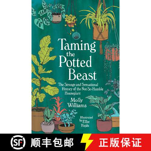【3-4周达】精装 Taming the Potted Beast: The Strange and Sensational History of the Not-So-Humble Hou... [9781524869007]