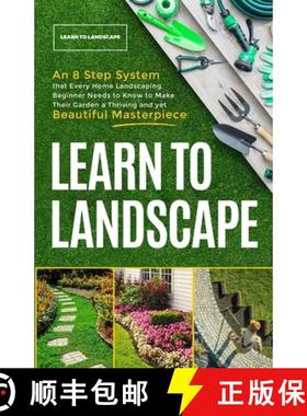 【3-4周达】Learn to Landscape: An 8 Step System that Every Home Landscaping Beginner Needs to Know to... [9781399924863]
