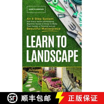 【3-4周达】Learn to Landscape: An 8 Step System that Every Home Landscaping Beginner Needs to Know to... [9781399924863]