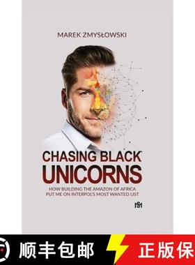 预订 Chasing Black Unicorns: How building the Amazon of Africa put me on Interpol's Most Wanted list [9780578562476]
