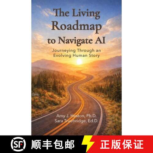 【3-4周达】The Living Roadmap to Navigate AI: Journeying Through an Evolving Human Story [9781967024995]