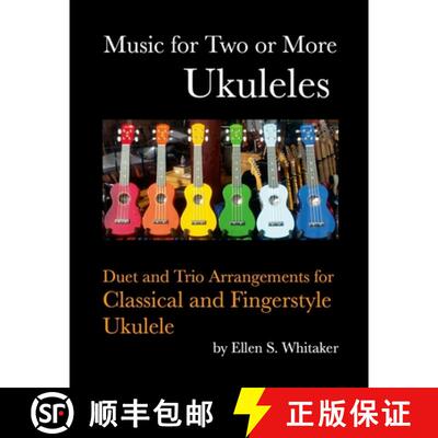 【3-4周达】Music for Two or More Ukuleles: Duet and Trio Arrangements for Classical and Fingerstyle U... [9781304116154]