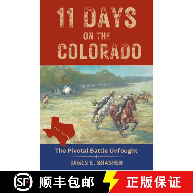 【3-4周达】Eleven Days on the Colorado: The Standoff Between the Texian and Mexican Armies and the Pi... [9781625110770]