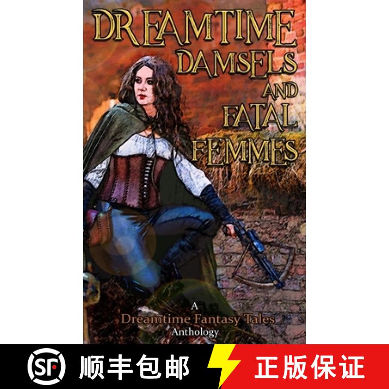 【3-4周达】Dreamtime Damsels & Fatal Femmes: A Dreamtime Fantasy Tales Anthology [9781916234222]