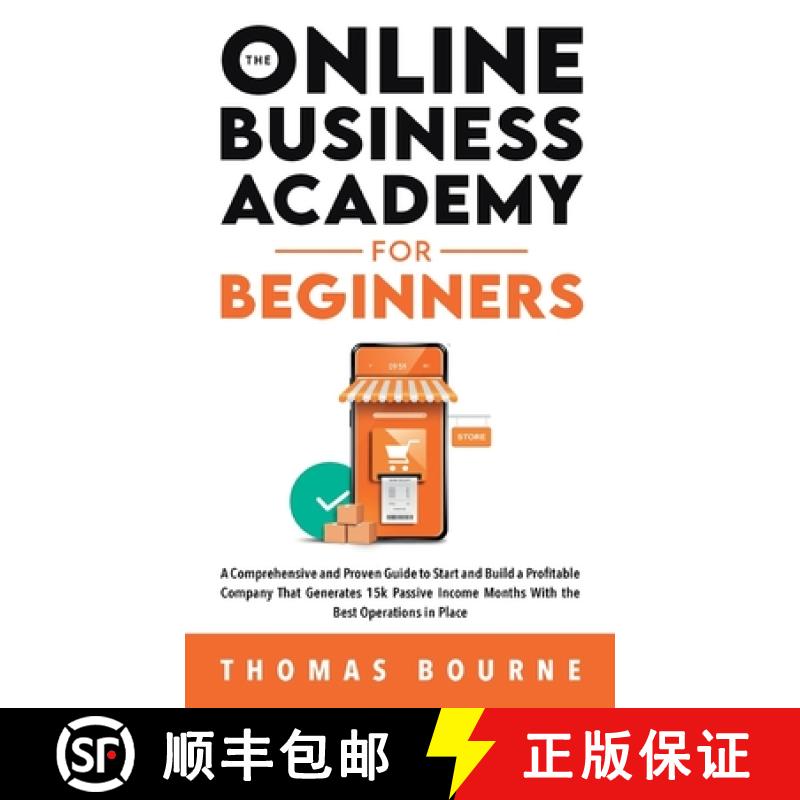 【3-4周达】The Online Business Academy For Beginners: A Comprehensive and Proven Guide to Start and B... [9781739410506]