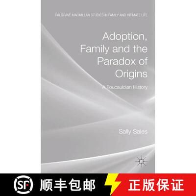 【3-4周达】Adoption, Family and the Paradox of Origins : A Foucauldian History (1st ed. 2012) [9781349325092]