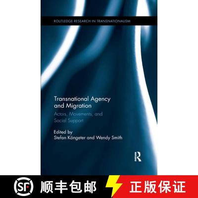 【3-4周达】Transnational Agency and Migration: Actors, Movements, and Social Support [9780367598686]