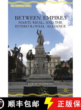 【3-4周达】Between Empires: Martí, Rizal, and the Intercolonial Alliance [9781137332950]