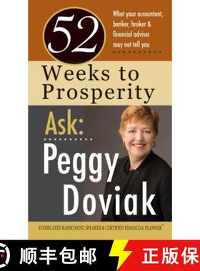 预订 52 Weeks to Prosperity Ask Peggy Doviak: What Your Accountant, Banker, Broker & Financial Advise... [9781937054755]