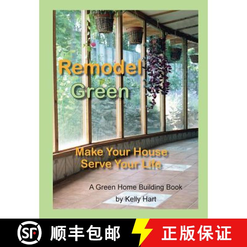 预订 Remodel Green: Make Your House Serve Your Life [9780916289386]