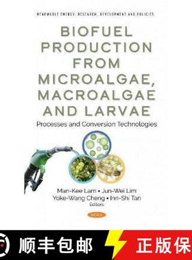 【3-4周达】Biofuel Production from Microalgae, Macroalgae and Larvae: Processes and Conversion Techno... [9781685071165]