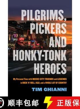 【3-4周达】Pilgrims, Pickers and Honky-Tonk Heroes : My Personal Time with Music City Friends and Leg... [9781493072156]