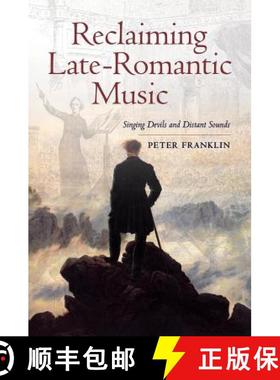 预订 Reclaiming Late-Romantic Music: Singing Devils and Distant Sounds Volume 14 [9780520280397]