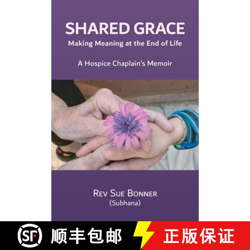 【4周达】Shared Grace: Making Meaning at End of Life.  A Hospice Chaplain's Memoir. [9798218573485]